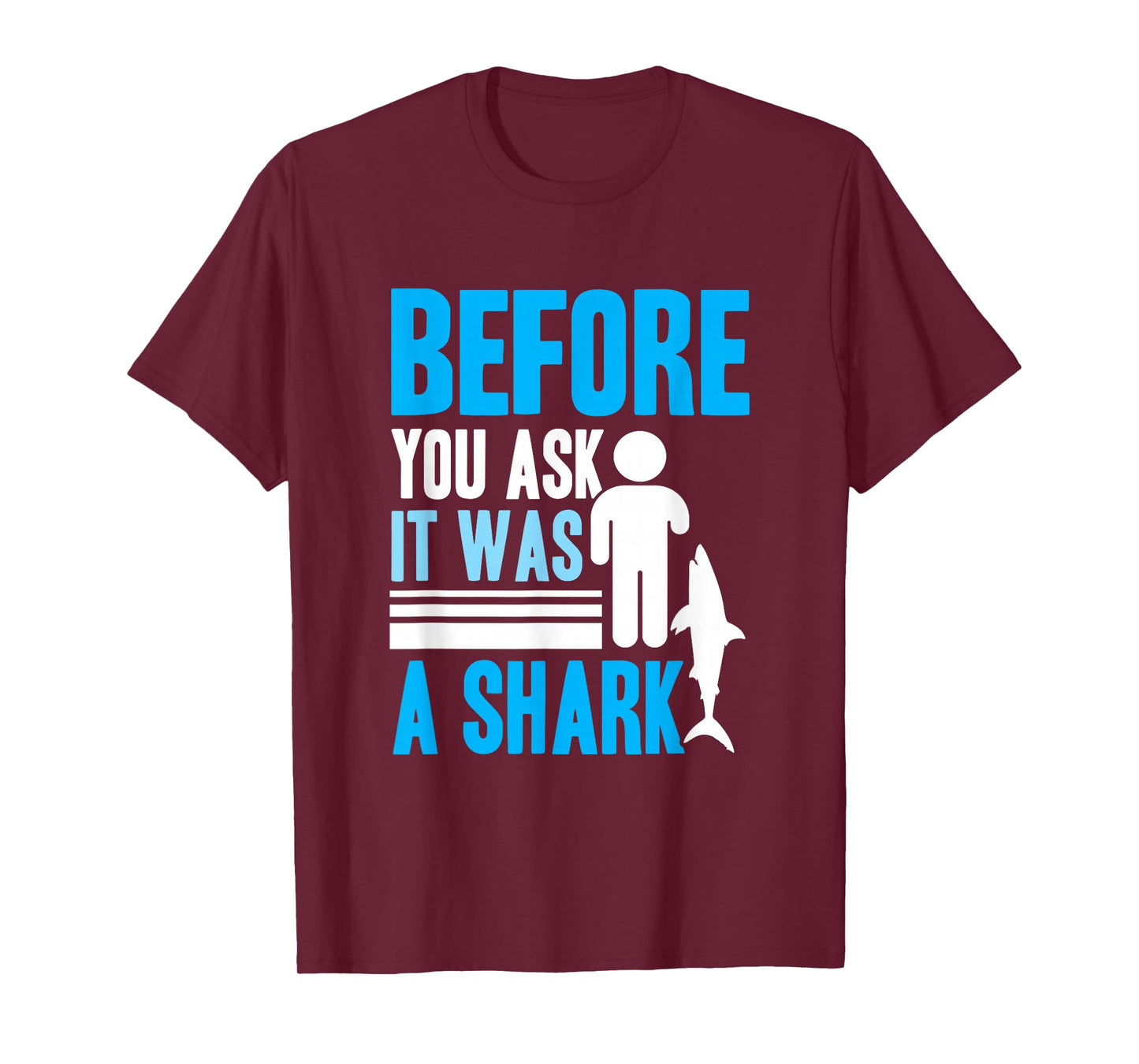 Before you ask it was a shark - Arm Amputee T-Shirt