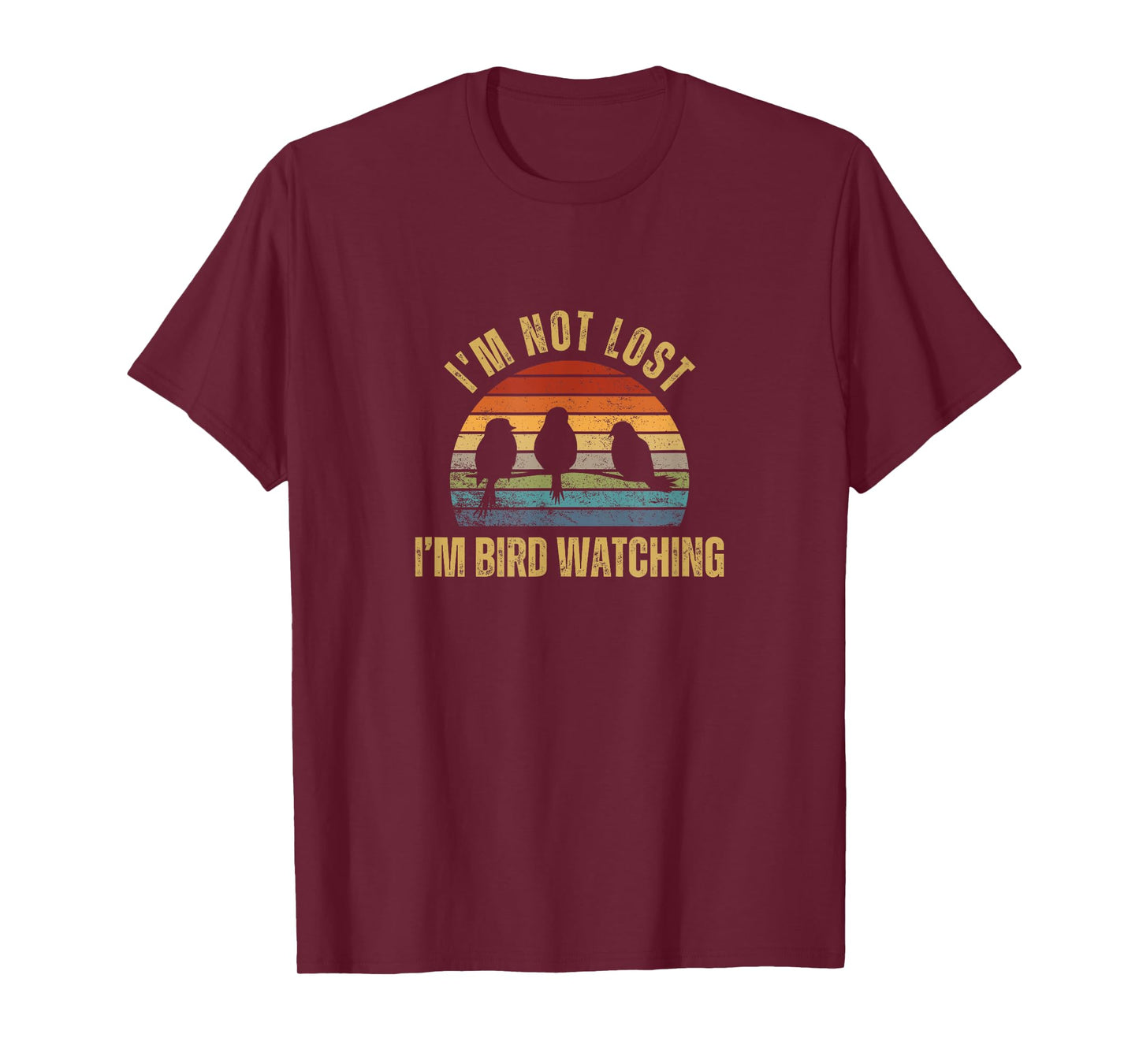 I'm Not Lost I'm Bird Watching T-Shirt