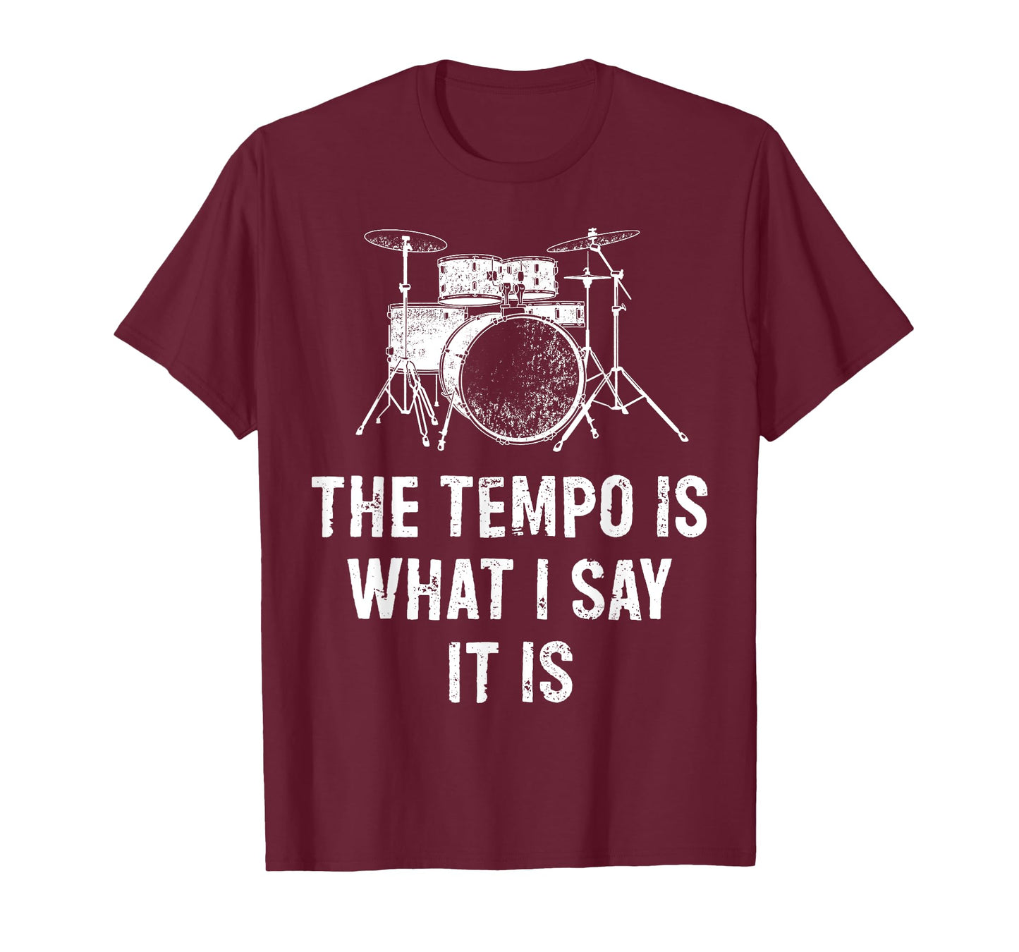 The Tempo Is What I Say It Is Funny Drummer T-Shirt