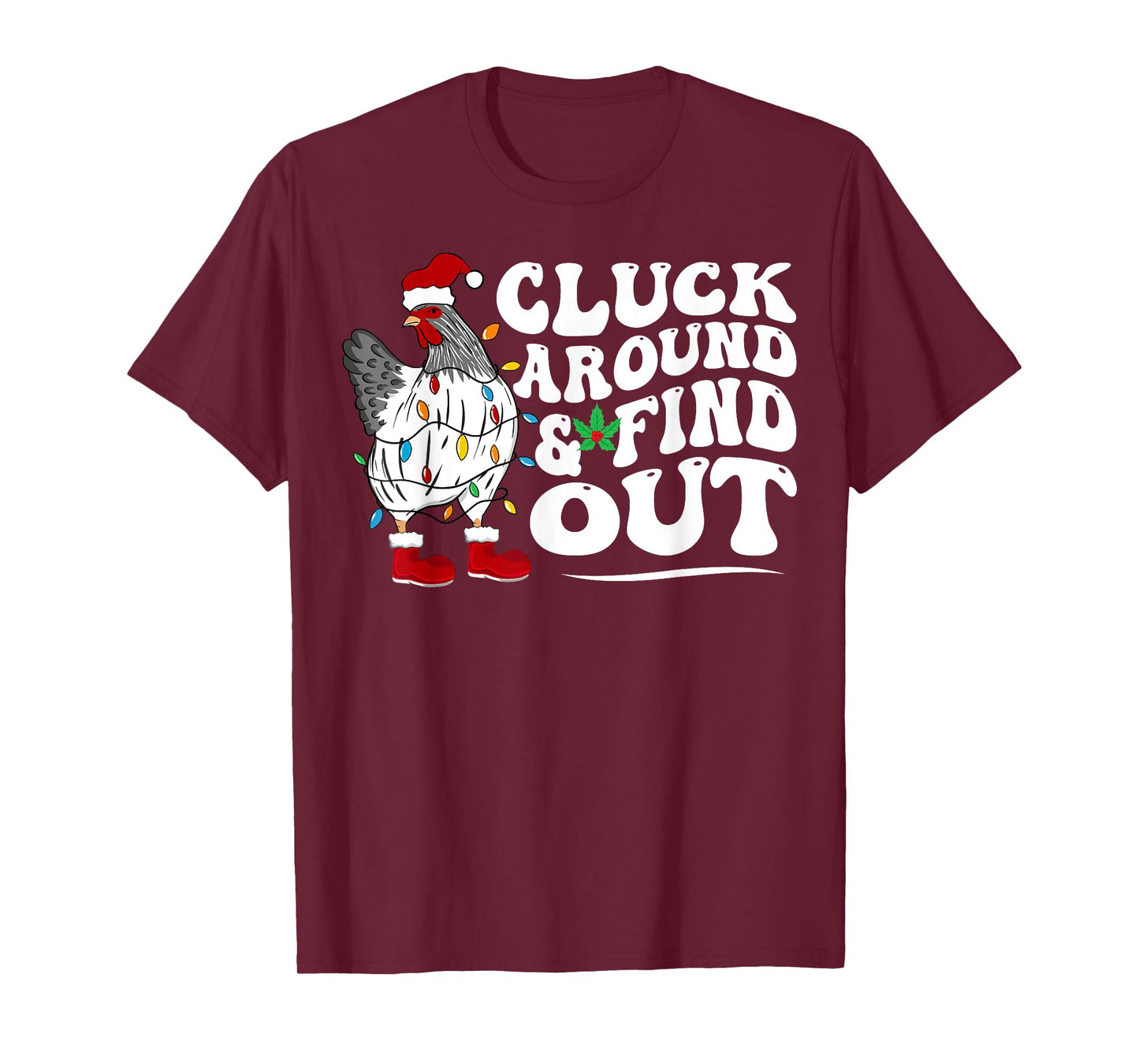 Cluck Around And Find Out Humor Chicken Lovers-christmas T-Shirt