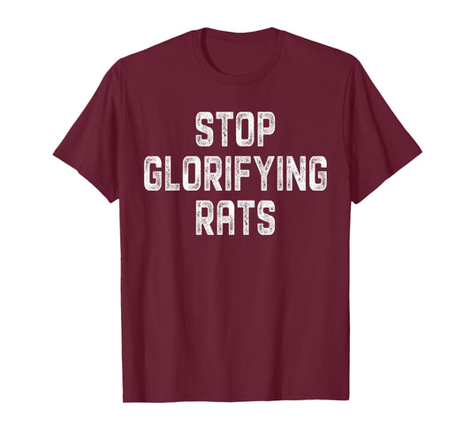 Stop Glorifying Rats T-Shirt