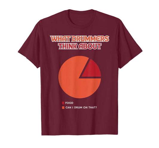 Drummers Think About Drumline Percussionist Drumming Drummer T-Shirt