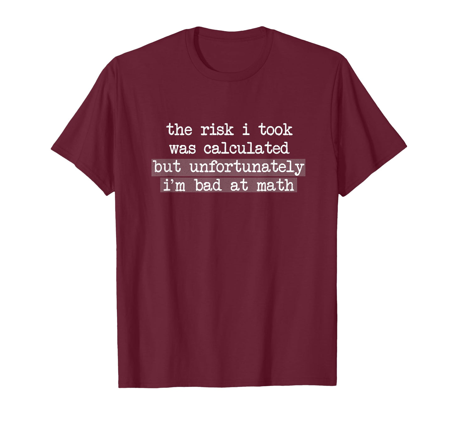 The Risk I Took Was Calculated But I'm Bad At Math Lover T-Shirt