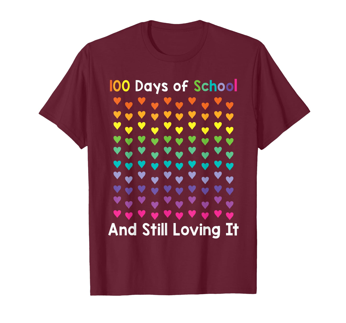 100th Day of School and Still Loving It 100 Rainbow Hearts T-Shirt