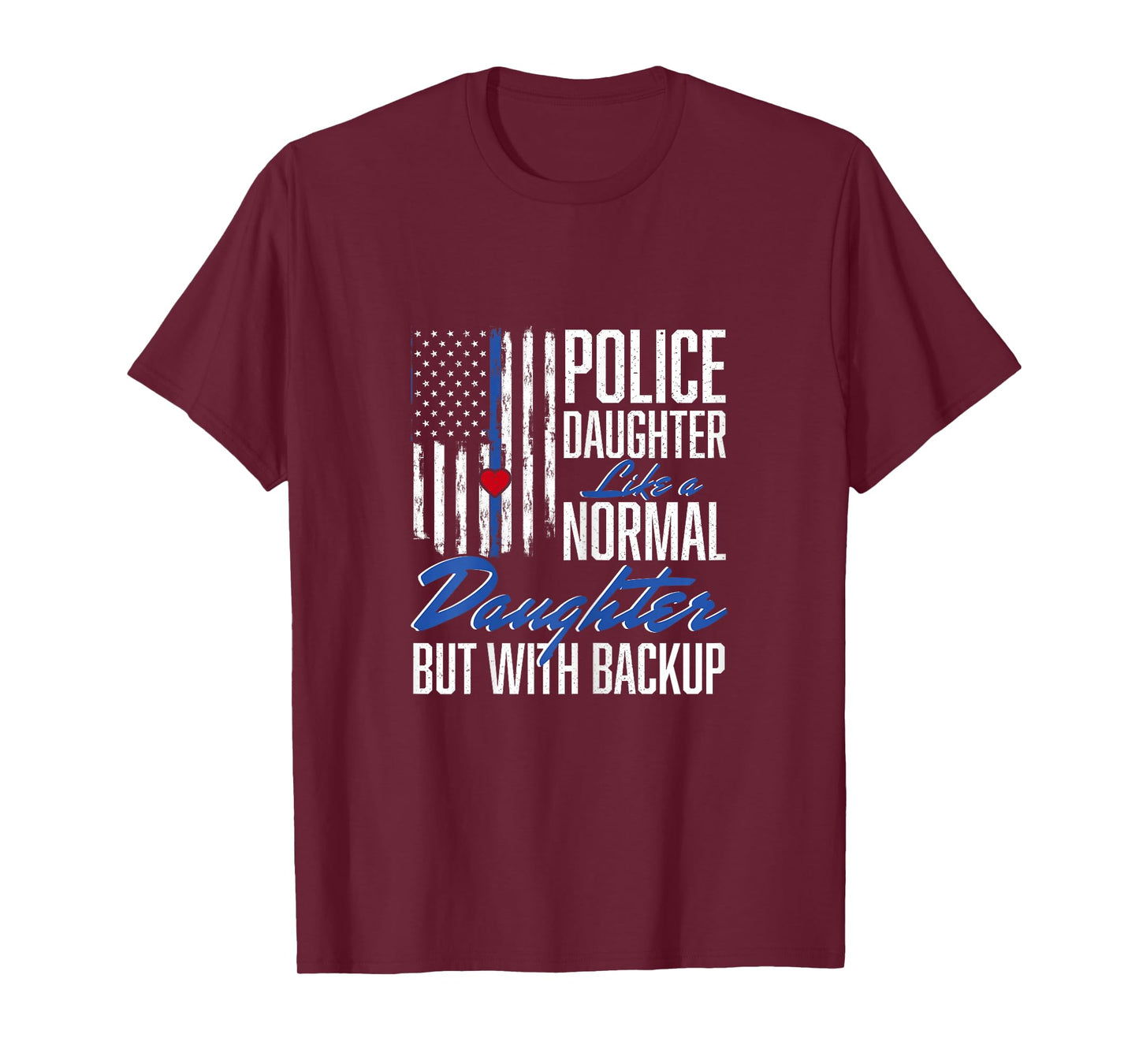 Police Daughter Like A Normal Daughter Police T-Shirt