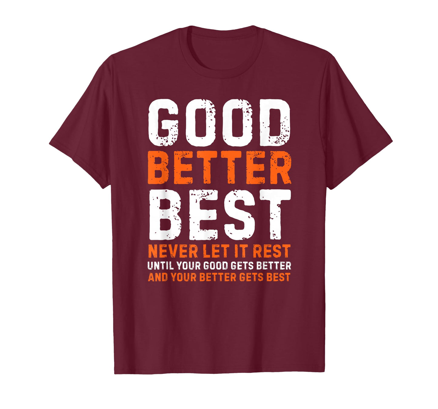 Good Better Best Never let it Rest Motivational Quote T-Shirt
