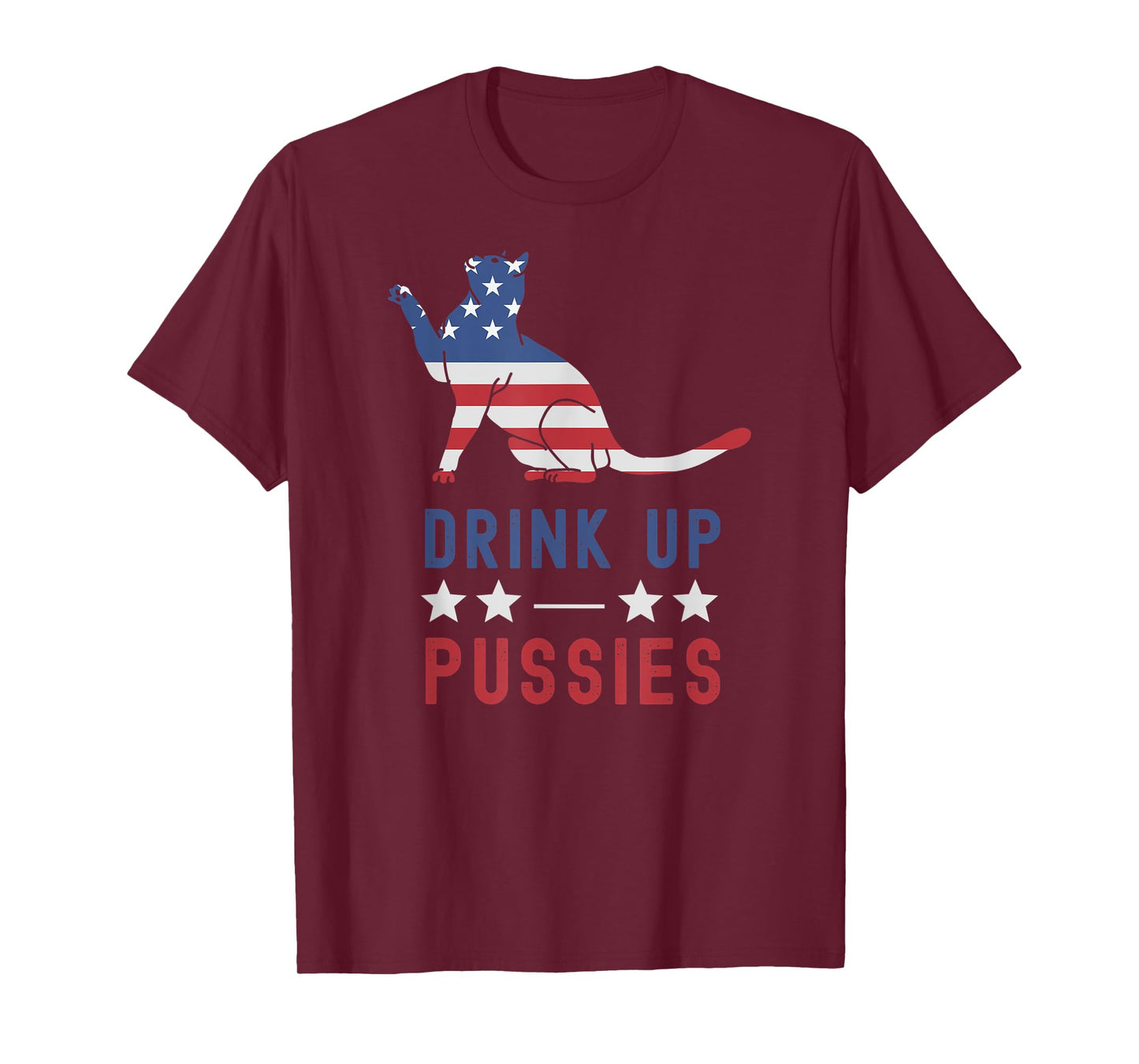 Drink Up Pussies USA Flag 4th of July Cat Lover Drinker T-Shirt