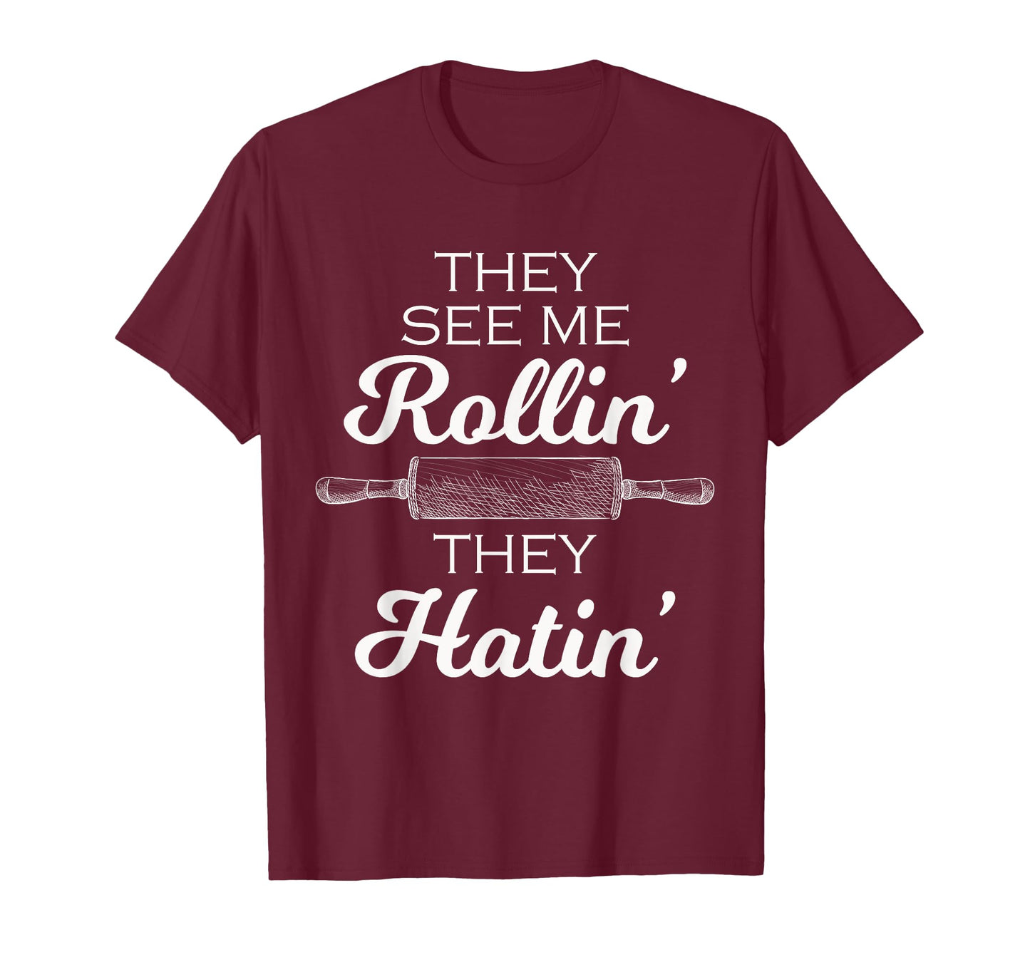 Baker They See Me Rollin' They Hatin' - Funny Rolling Pin T-Shirt