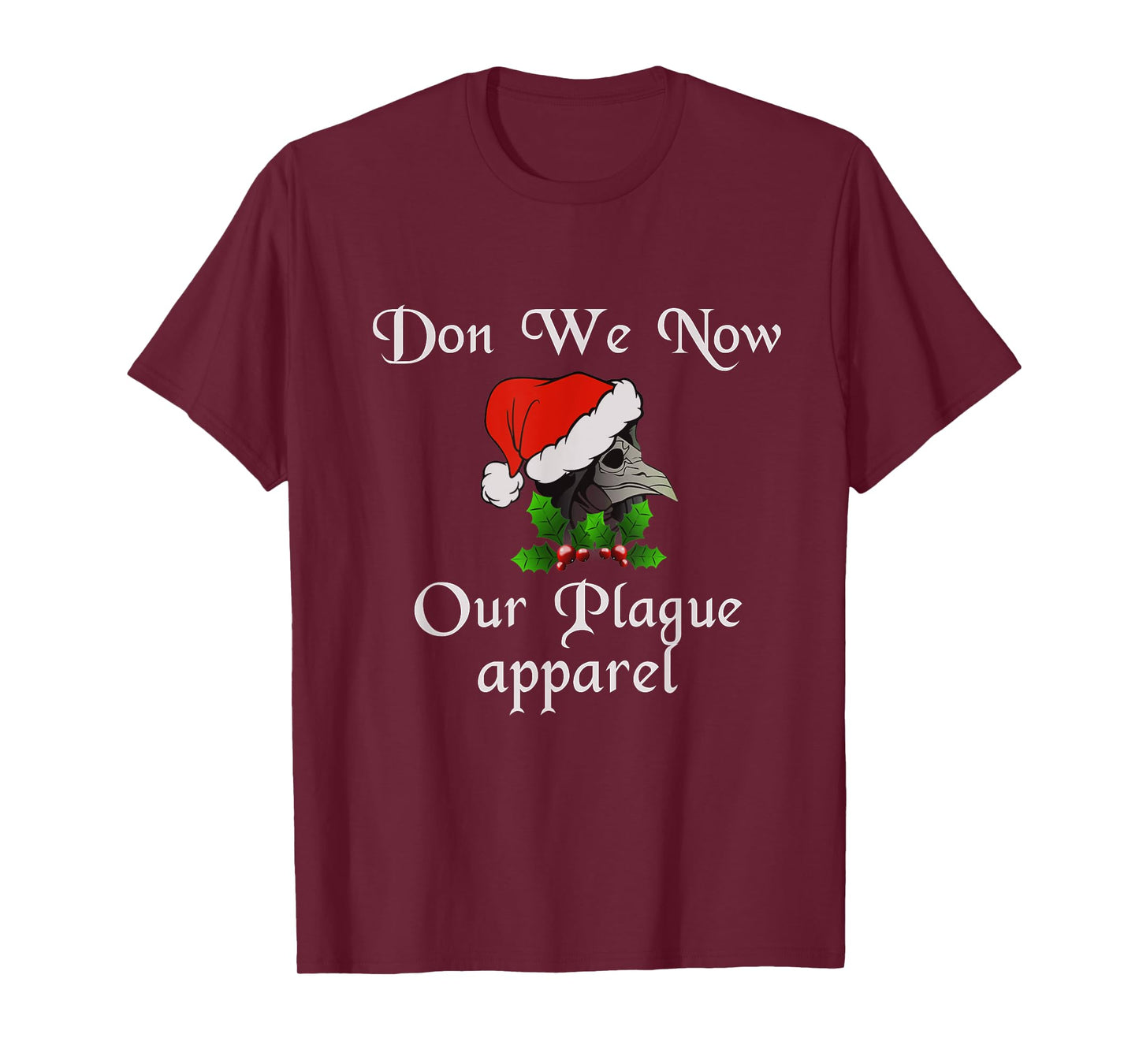 Christmas plague doctor mask don we now our plague apparel T-Shirt