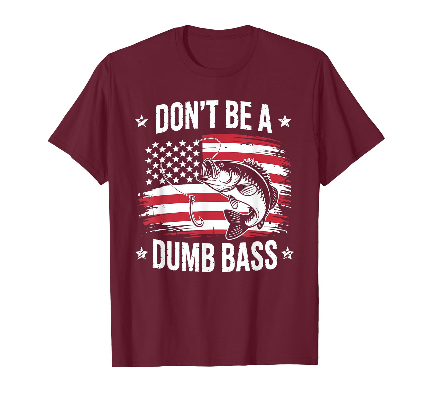Don't Be Dumb Bass American Flag Patriotic Fisherman Fishing T-Shirt