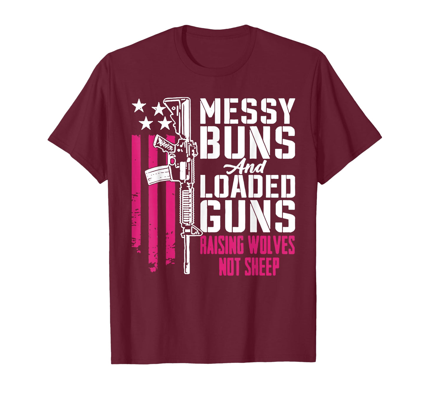 Messy Buns and Loaded Guns Raising Wolves Not Sheep T-Shirt