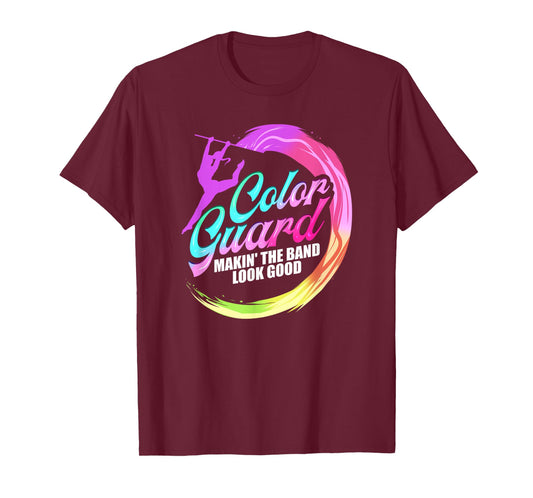 Color Guard Making The Band Look Good Color Guard T-Shirt