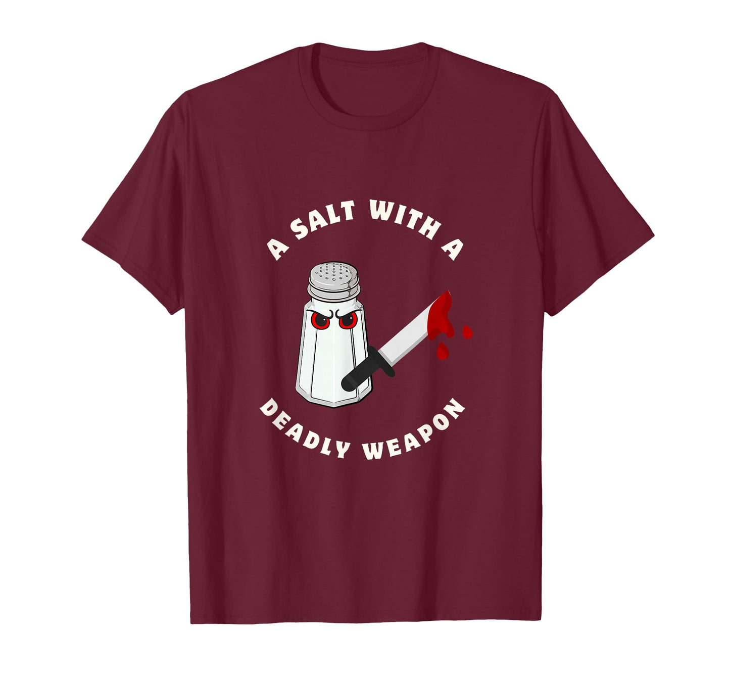 A Salt with a Deadly Weapon Food Joke Funny Sayings Graphic T-Shirt