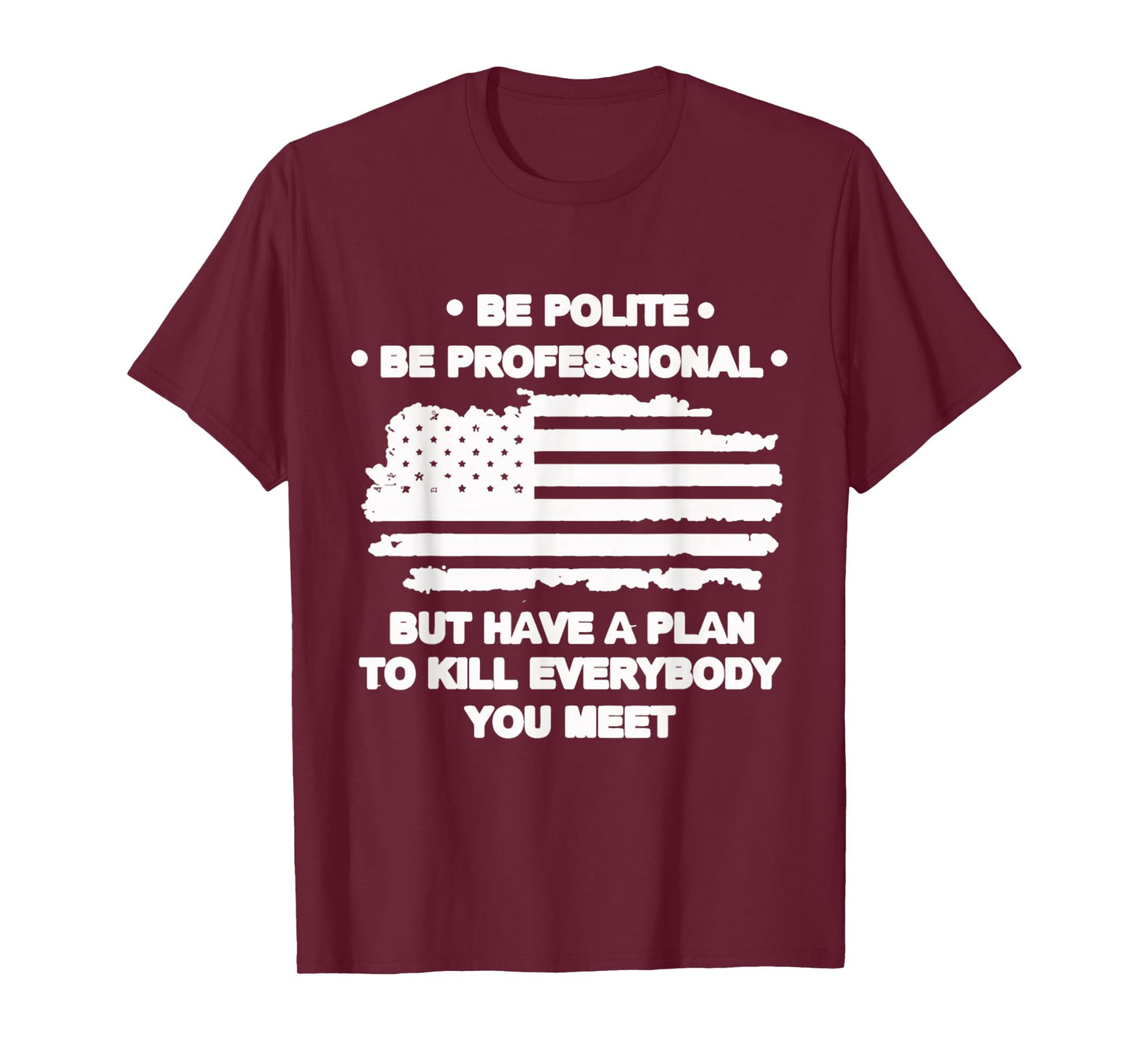 Funny Be Polite Be Professional But Have A Plan2 Quote T-Shirt