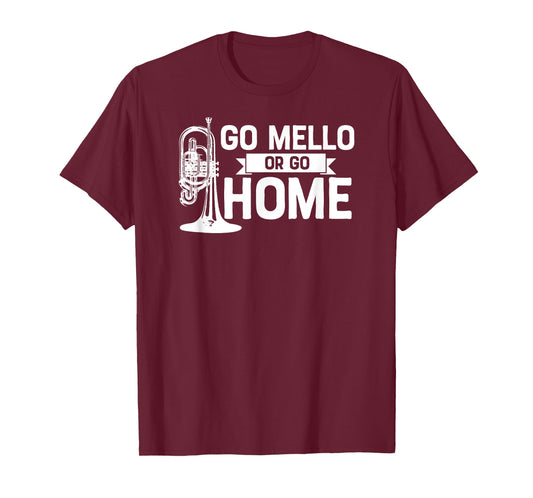 Go Mello or Go Home Marching Band Mellophone Shirt for Camp T-Shirt