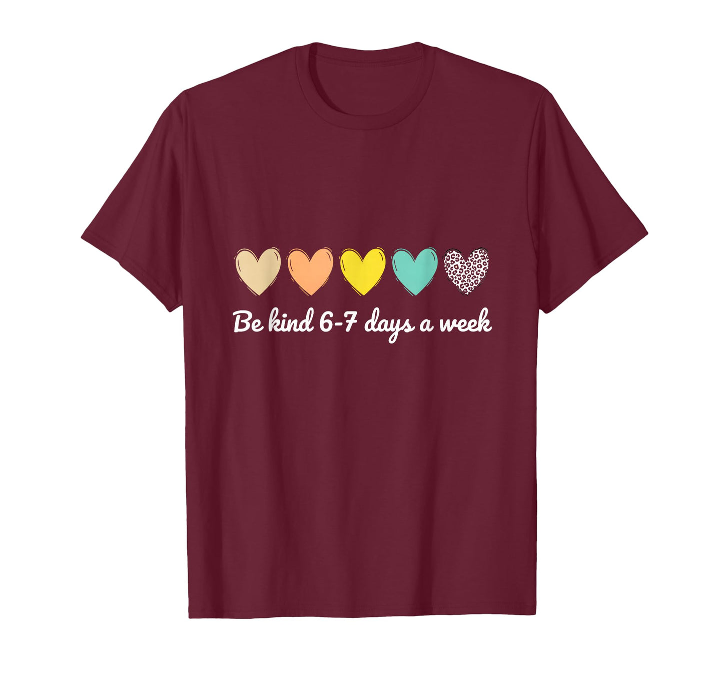 Be Kind 6-7 Days A Week Six Seven 6 7 Meme Cute Hearted T-Shirt