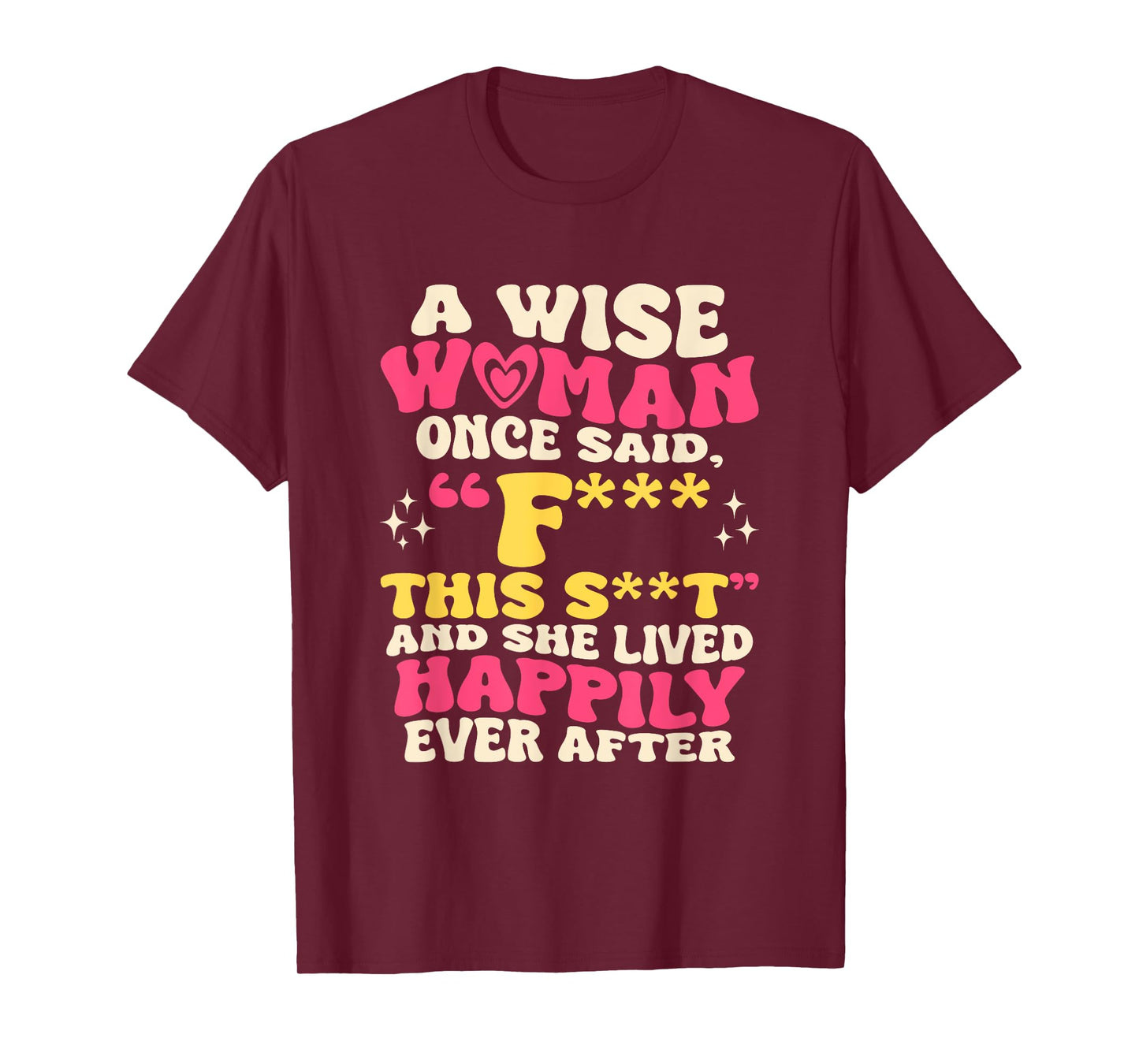 A Wise Woman Once Said F This - Funny Sarcastic Swearing T-Shirt
