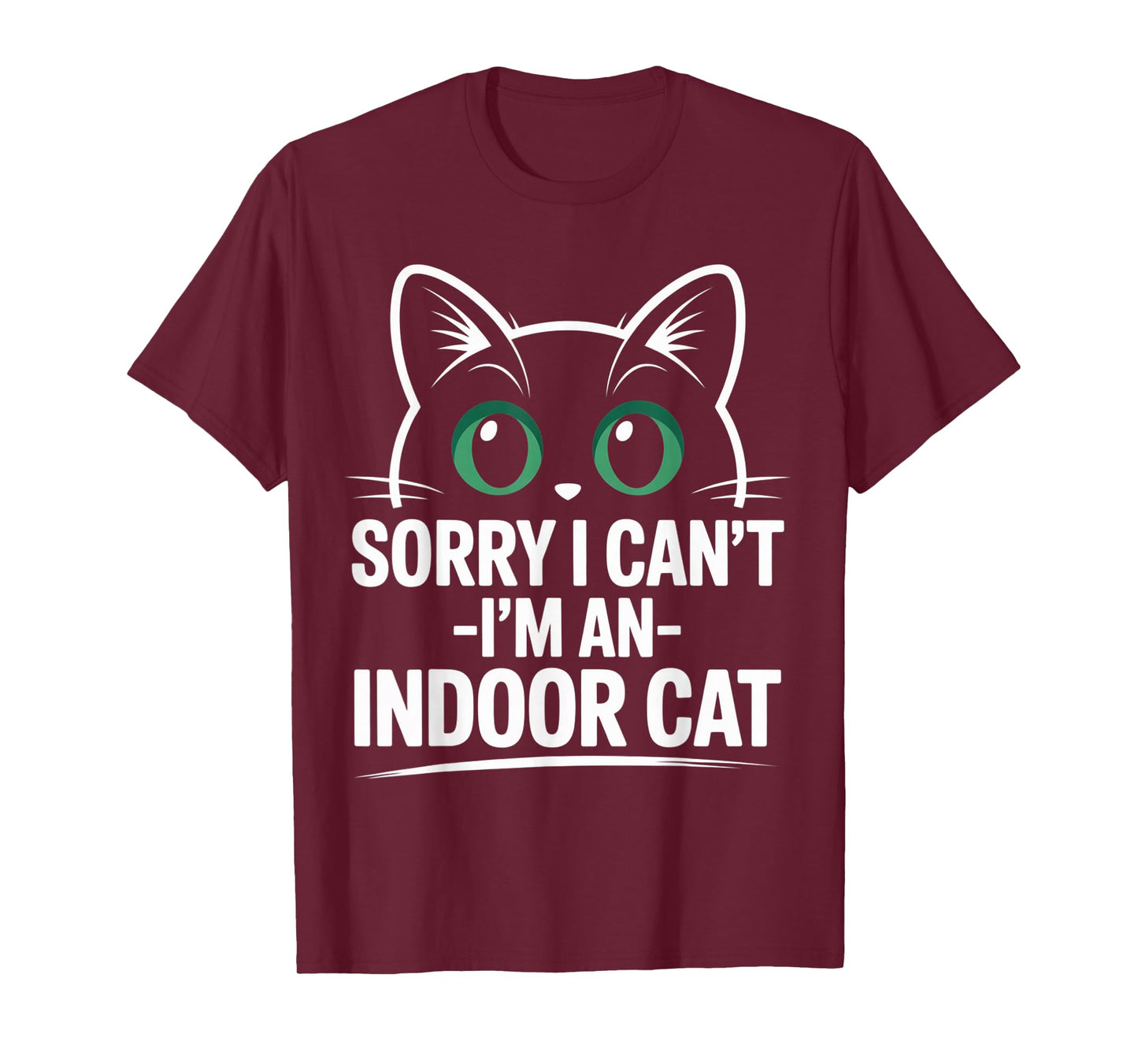 Sorry I Can't Go I'm an Indoor Cat Funny T-Shirt