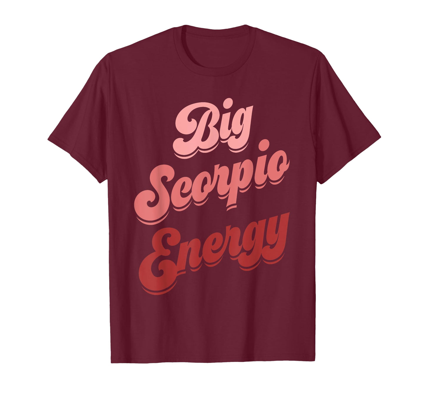Big Scorpio Energy Funny Scorpio Shirt For Women Zodiac Sign T-Shirt