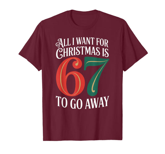 Christmas 67 to Go Away Six Seven Funny Teacher Parent T-Shirt