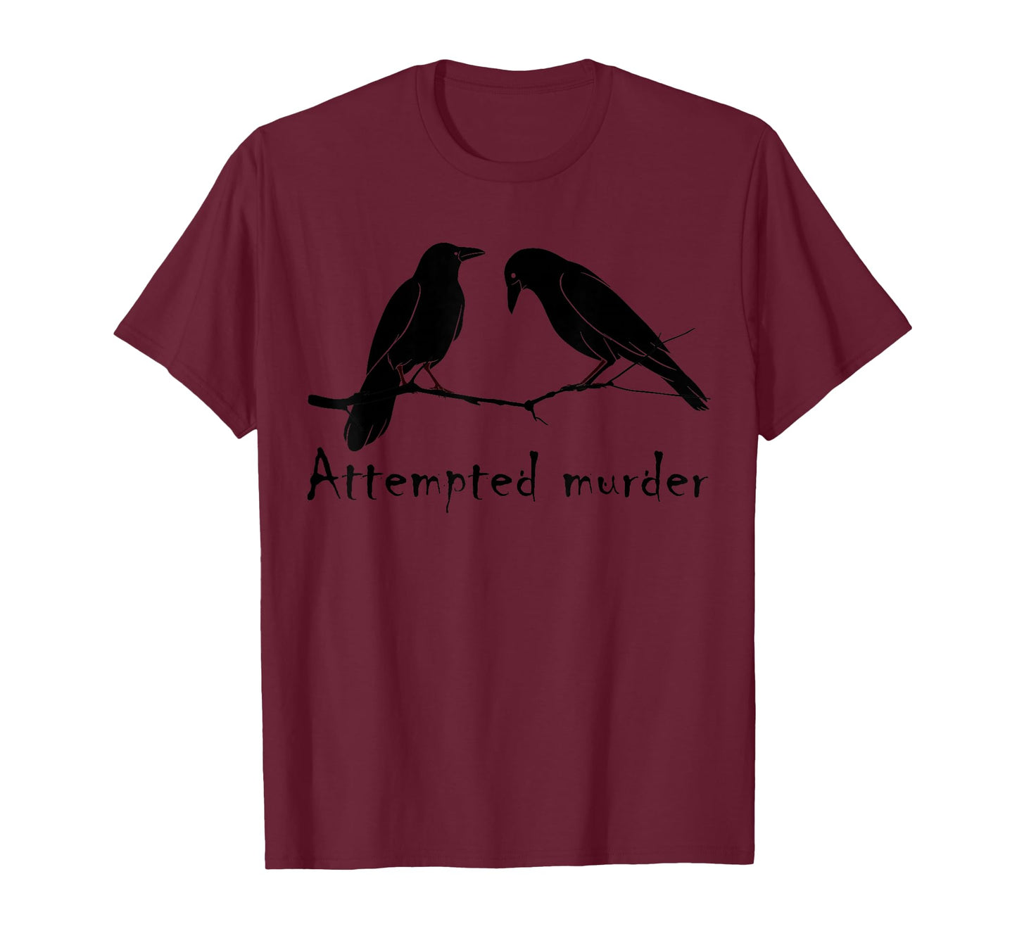 Attempted Murder Two Crows Bird on Branch Funny Literary Pun T-Shirt