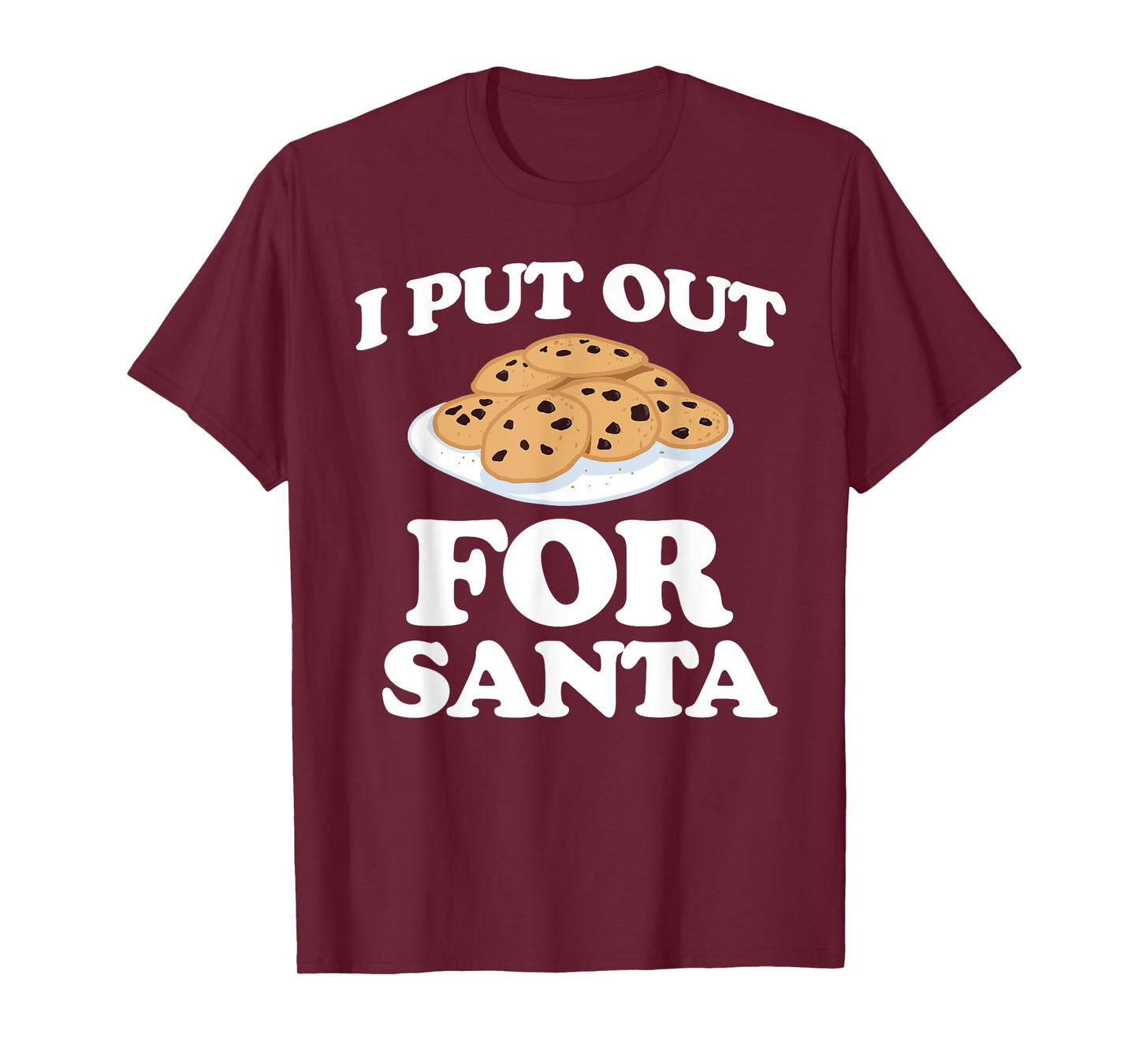 Christmas Cookies Funny I Put Out For Santa T-Shirt