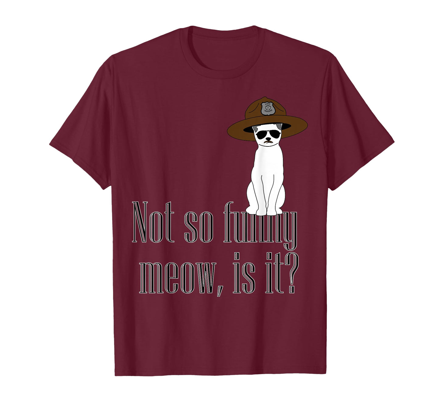 Super State Trooper Cat, Meow! T-Shirt