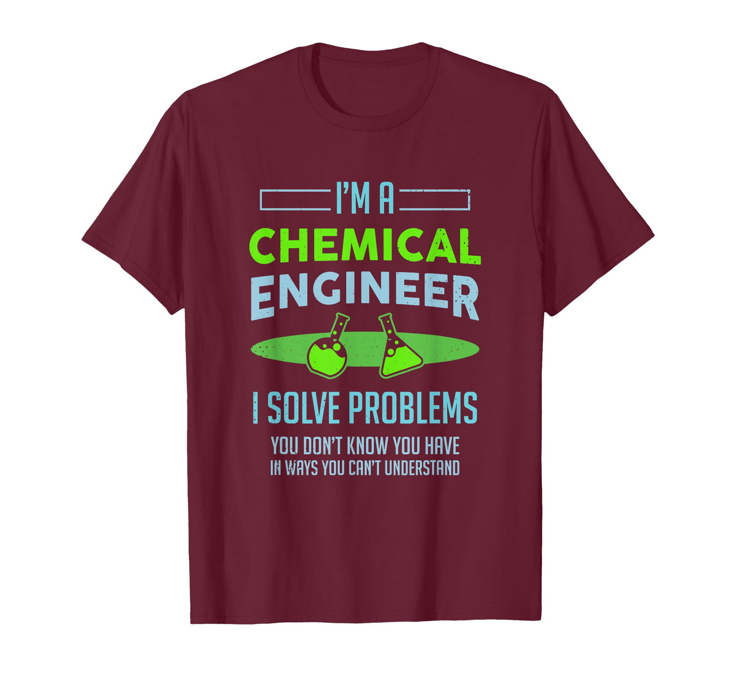 A Chemical Engineer I Solve Problems Chemical Engineering T-Shirt