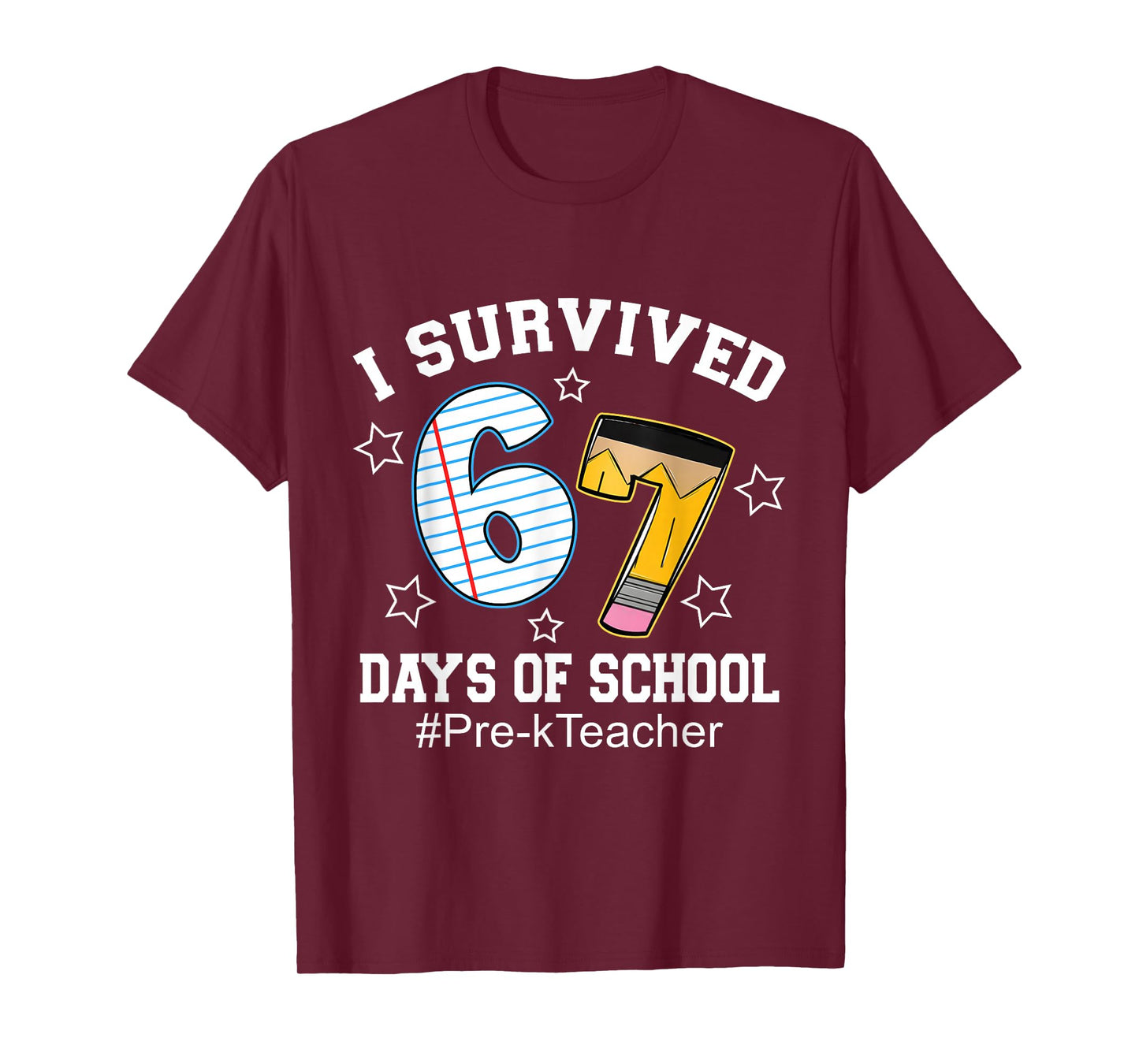 I Survived 67 Days of School Funny Six Seven Pre-k Teacher T-Shirt