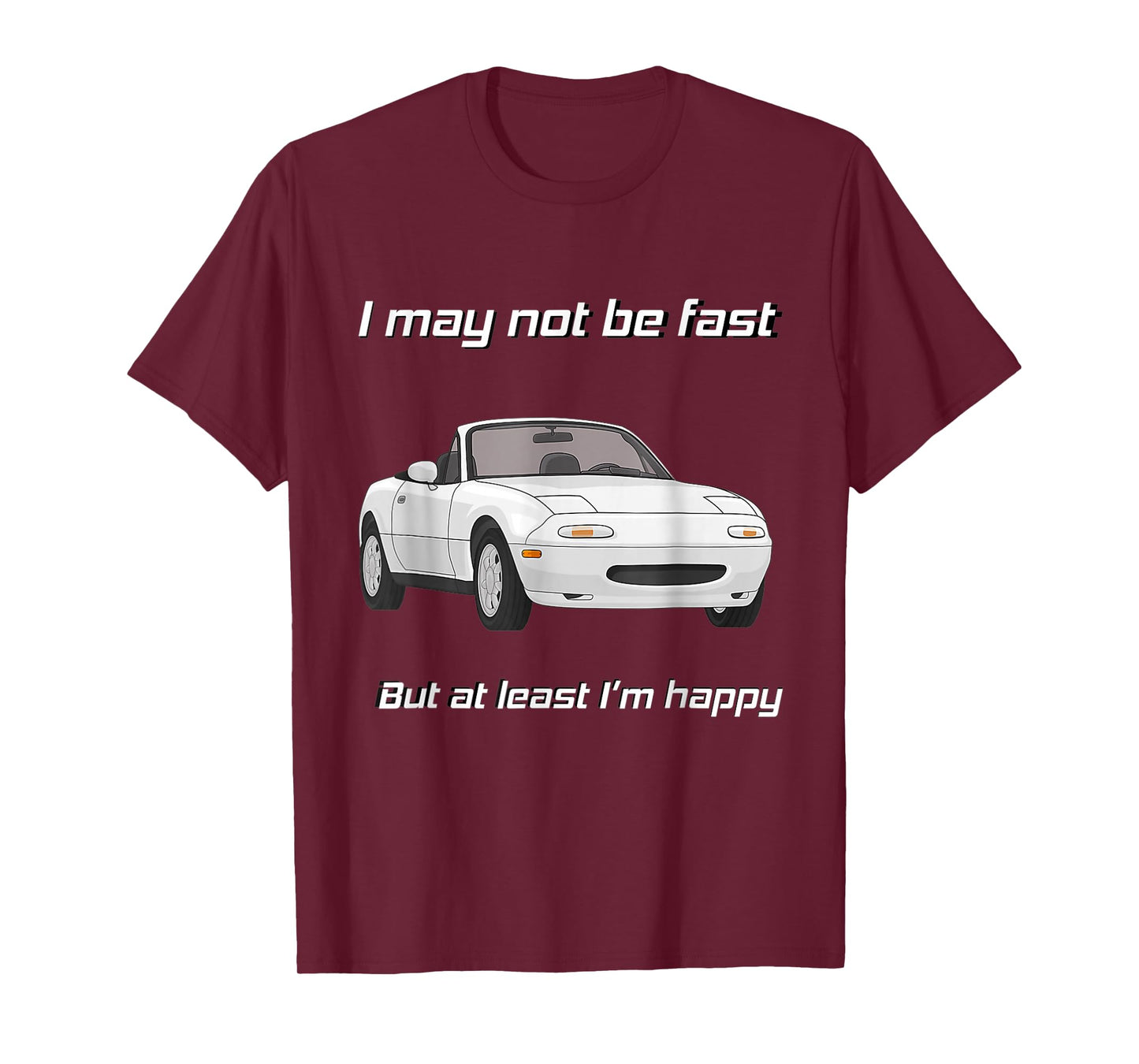 But at Least I'm Happy Happy Miata T-Shirt Small