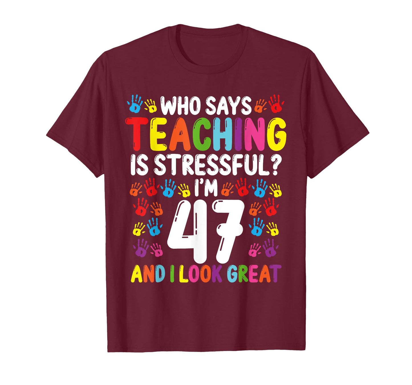47 Year Old School Teacher Birthday Present Teachers T-Shirt