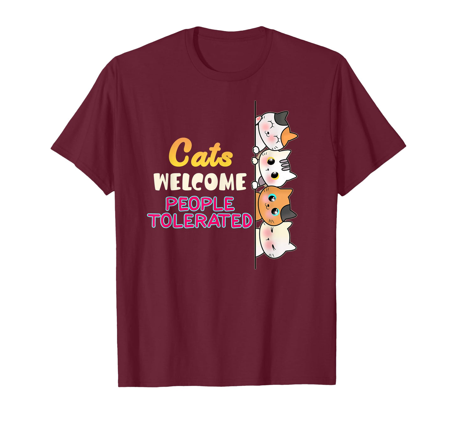 Cats are Welcome People tolerated CAT LOVERS T-Shirt