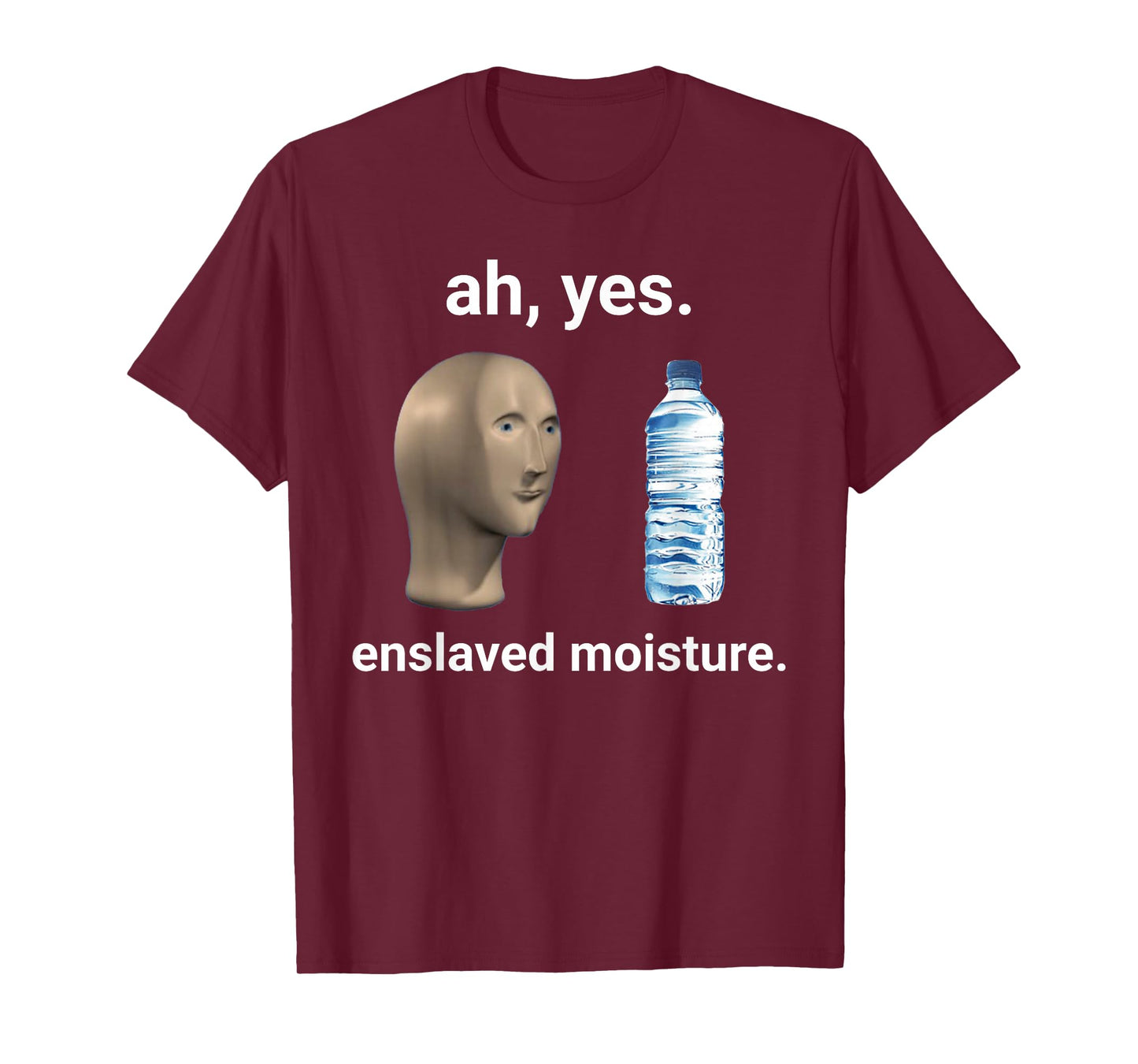 Ah Yes Enslaved Moisture Thanks to Memes T-Shirt