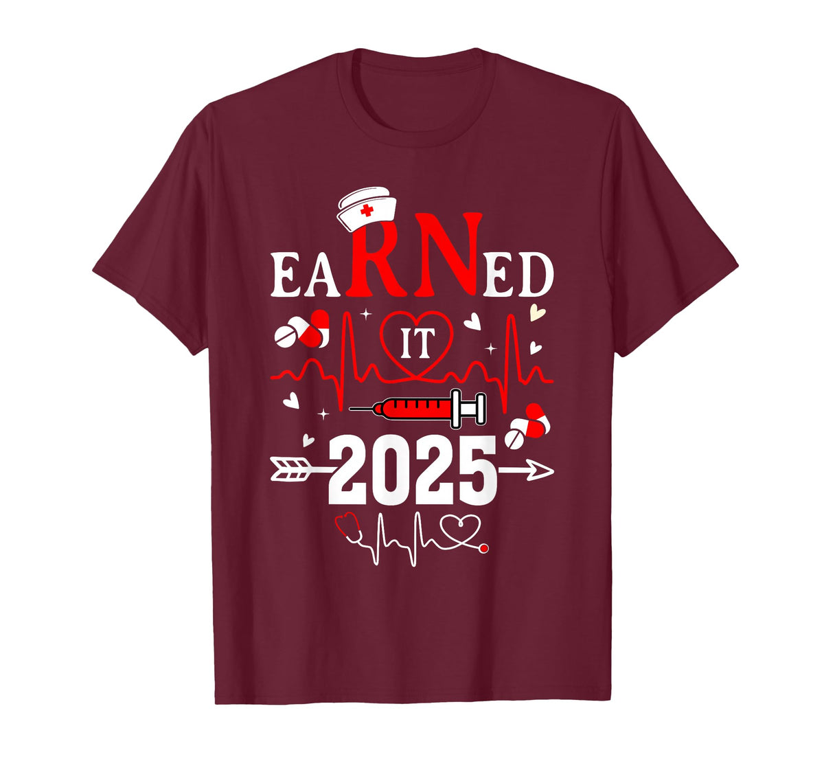 Earned it 2025 For Nurse Graduation or RN LPN Class of 2025 T-Shirt