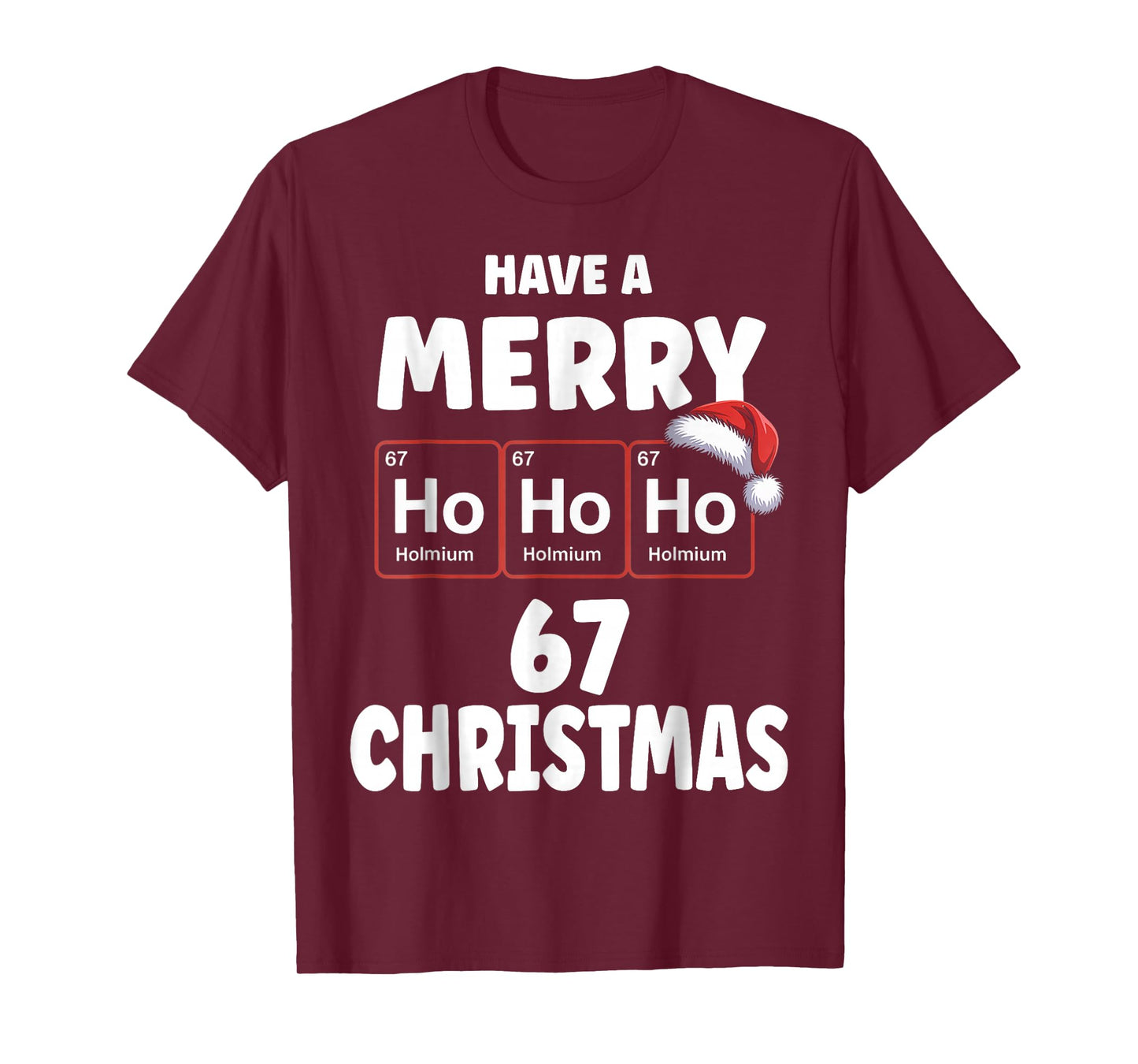Funny Chemistry Christmas Ho Ho Ho Periodic Table Holmium 67 T-Shirt