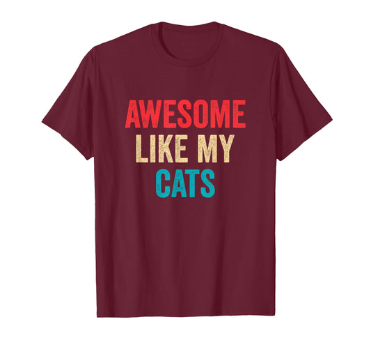 Awesome Like My Cats - Funny Cat Lover T-Shirt for Men Women Kids