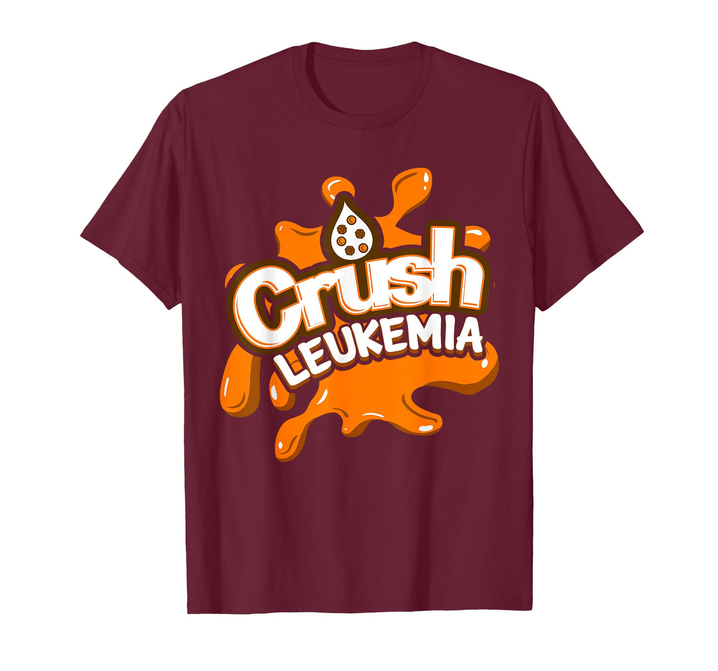 Crush Leukemia Awareness Cure Blood Cancer Fighter Gift Idea T-Shirt