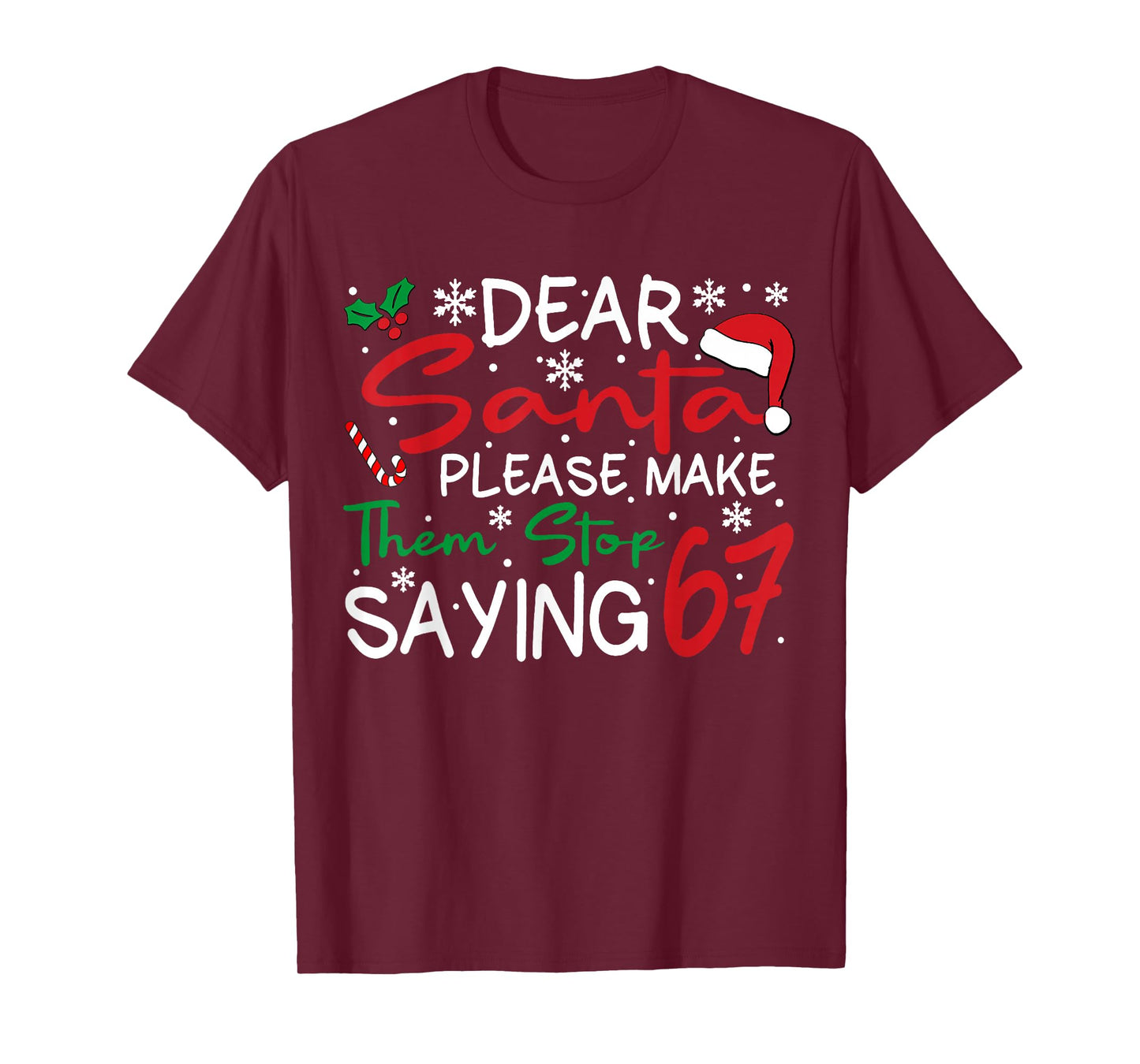 Dear Santa Please Make Them Stop Saying 6-7 Funny Christmas T-Shirt