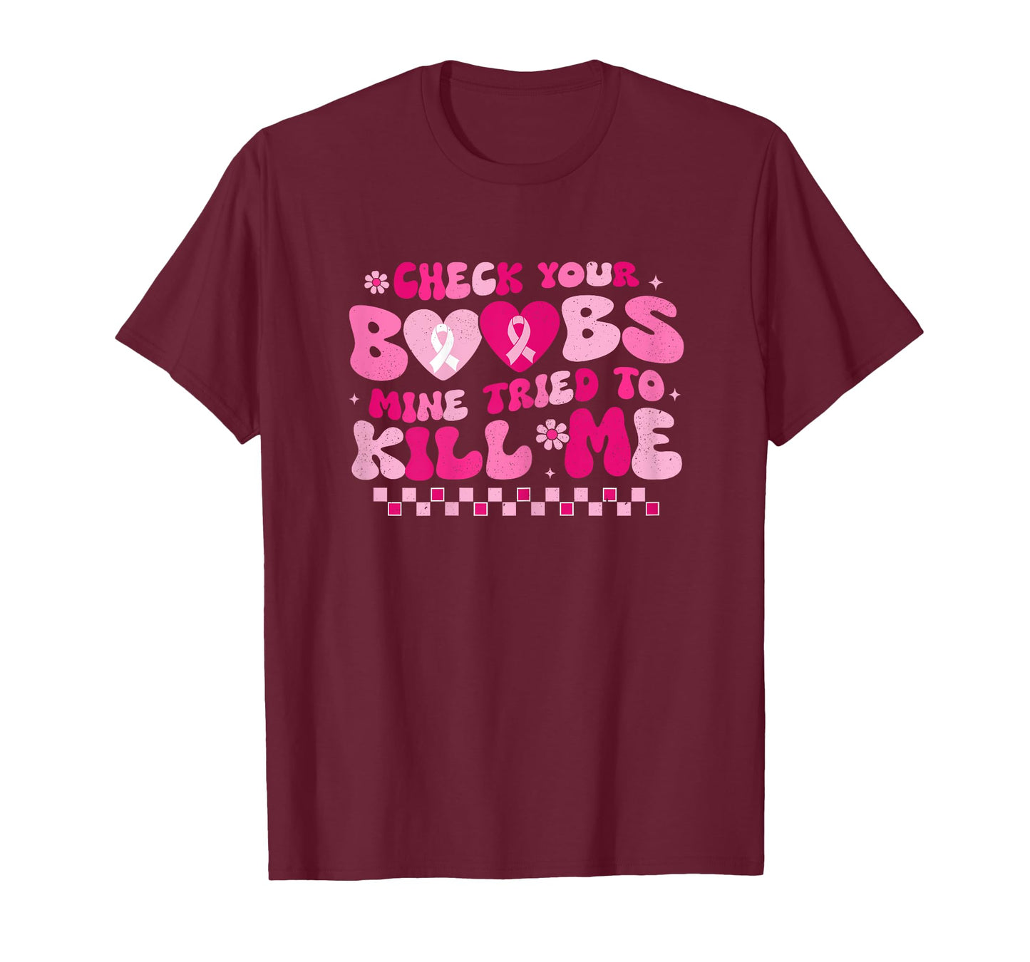 Check Your Boobs Mine Tried To Kill Me Breast Cancer Support T-Shirt