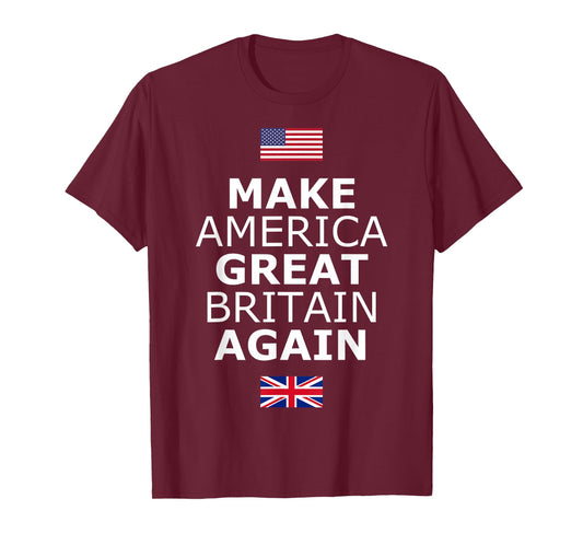 Make America Great Britain Again T-Shirt w/Flags T-Shirt