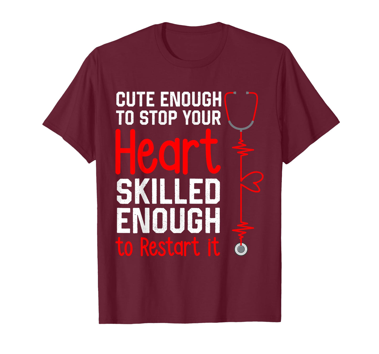 Cute Enough to Stop Your Heart Funny Medical Assistant Nurse T-Shirt