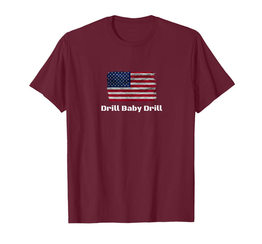 Drill Baby Drill T-Shirt