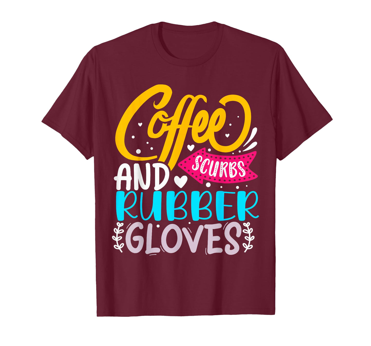Coffee Scrubs And Rubber Gloves T-Shirt