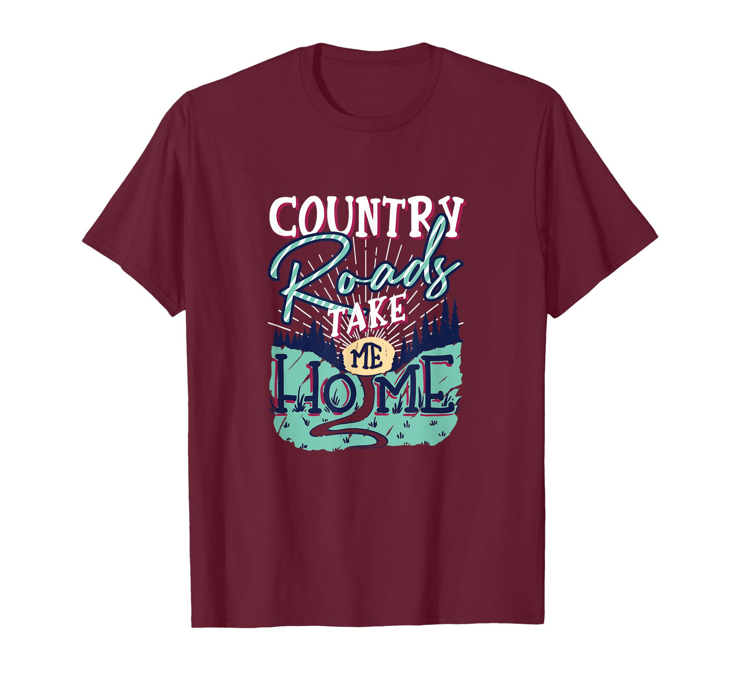 Country Roads Take Me Home Southern Girls Country Life T-Shirt
