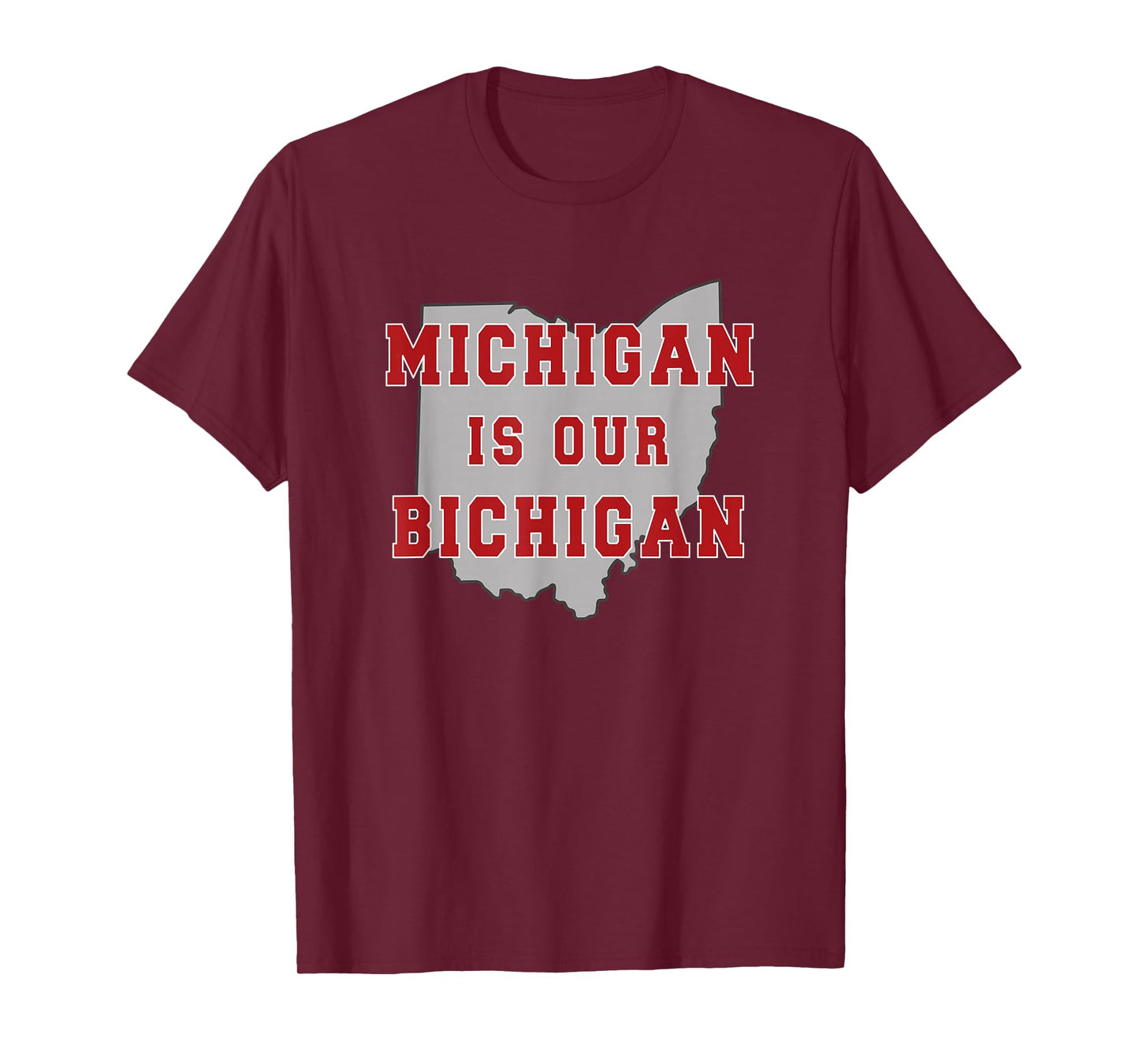 Michigan is Our Bichigan Funny Ohio T-Shirt