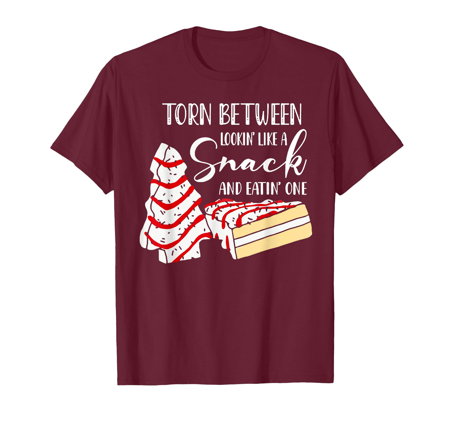 Christmas Tree Cake Torn Between Looking' Like a Snack T-Shirt