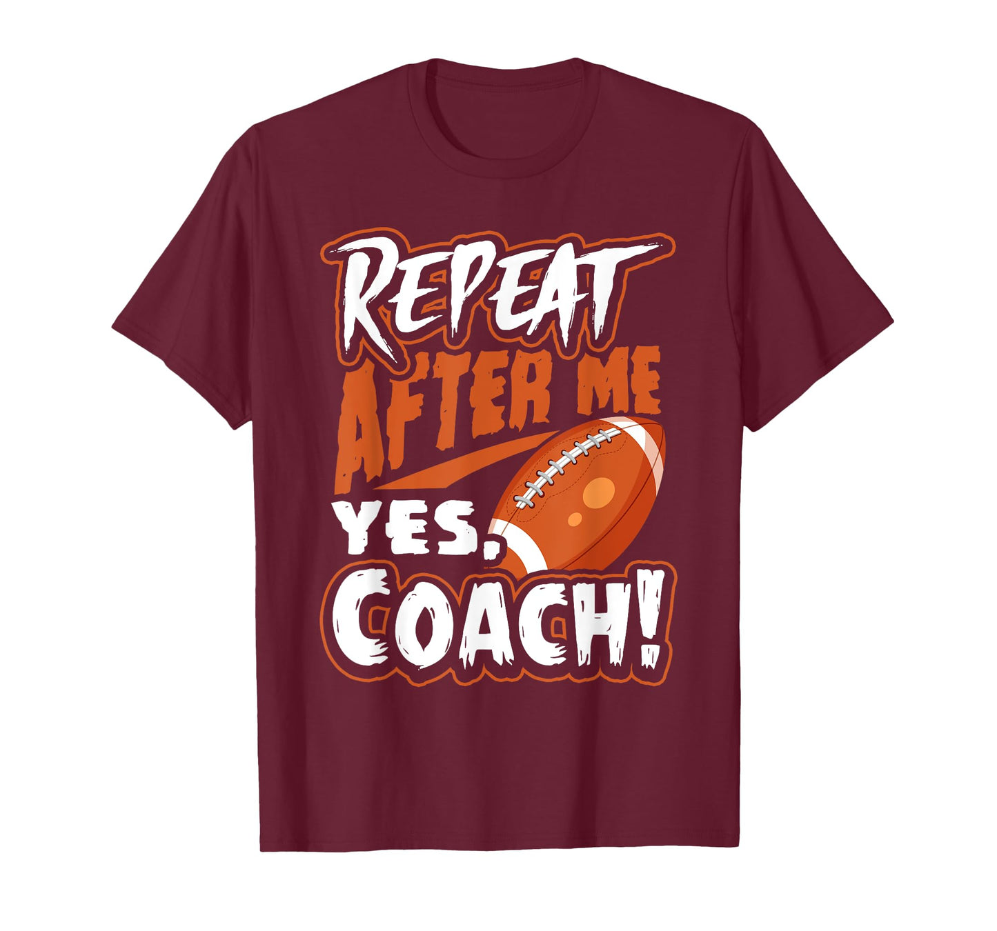 Repeat After Me Yes Coach Funny American Football Gift T-Shirt