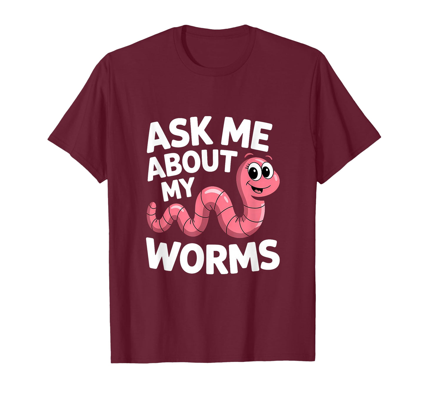 Ask Me About My Worms Worm Farmer Plant T-Shirt