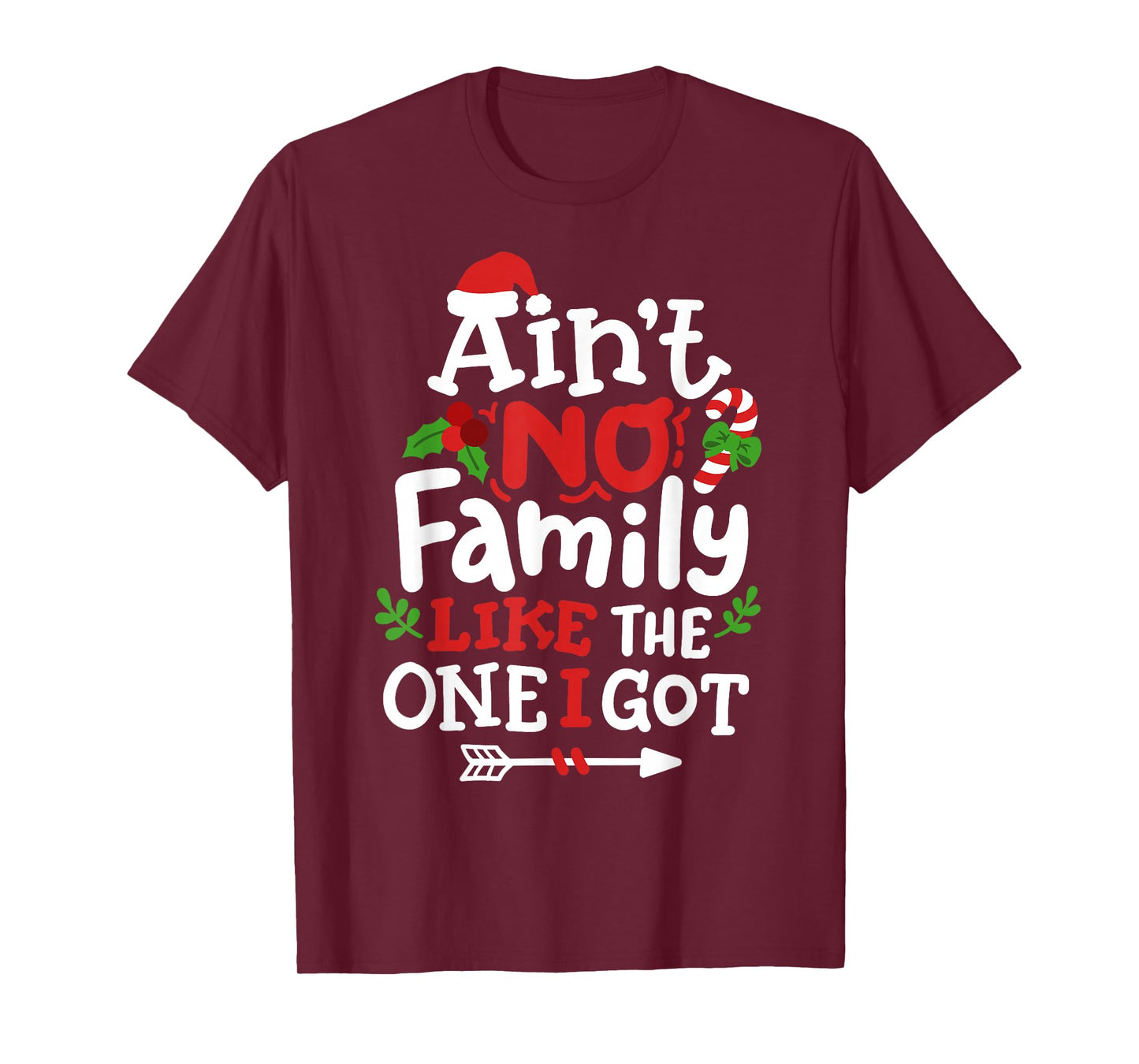 Christmas Ain't No Family Like The One I Got Matching Family T-Shirt