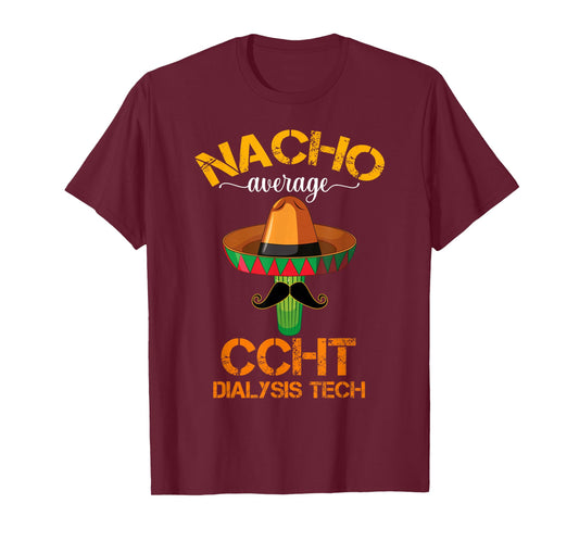 Cinco de Mayo Nacho Average CCHT Dialysis Tech Hemodialysis T-Shirt